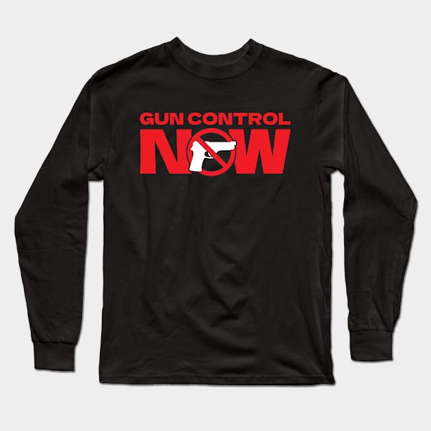 Gun Control Now Activism Long Sleeve T-Shirt by Distant War